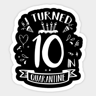 I Turned 10 In Quarantine Sticker